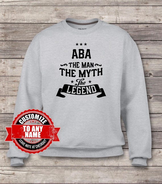 Aba The Man The sweatshirts, Myth The Legend, Aba Gift, Aba Birthday, Aba sweatshirts, The Aba Gift Idea, Birthday Gift for Aba 744d3c Aba The Man The sweatshirts, Myth The Legend, Aba Gift, Aba Birthday, Aba sweatshirts, The Aba Gift Idea, Birthday Gift for Aba 744d3c