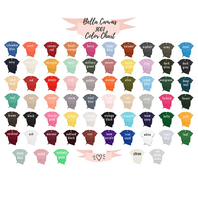 May include: Color chart for Bella Canvas 3001 t-shirts, showing a variety of colors in a grid format. The chart includes colors like Columbia Blue, Coral, Canvas Red, Burnt Orange, Berry, Baby Blue, Autumn, Asphalt, Army, Aqua, Navy, Naturel, Mustard, Mint, Military Green, Mauve, Maize Yellow, Lilac, Dark Olive, Dark Grey, Sand Dune, Red, Poppy, Pink, Pebble, Orange, Olive, Ocean Blue, Evergreen, Deep Teal, Teal, Tan, Sunset, Storm, Steel Blue, Soft Pink, Soft Cream, Silver, Fuchsia, Forest, Brown, Black, Charity Pink, Yellow, Vintage White, Vintage Black, Turquoise, Team Navy, Kelly, Gold, Cardinal, Ash, Maroon, Oxblood Black, Rust, Team Purple, True Royal, White, Light Blue, Leaf, Dusty Blue, Orchid, Synthetic Green, Citron, Solid Athletic Heather.