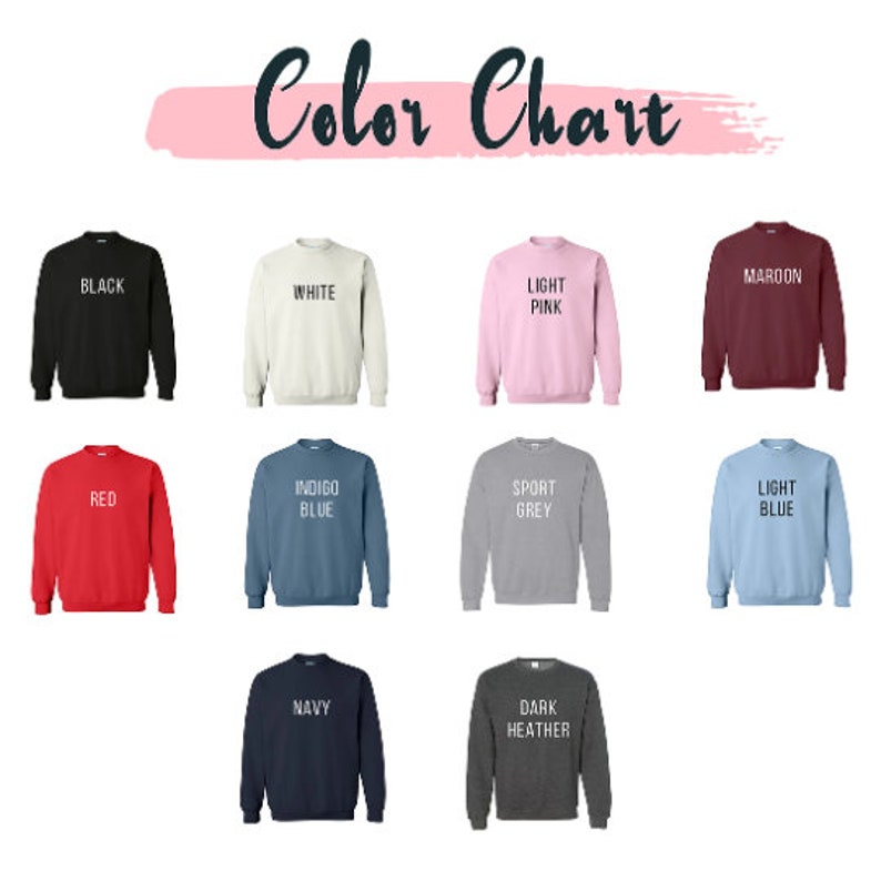May include: Color chart showing 10 different sweatshirt colors: black, white, light pink, maroon, red, indigo blue, sport grey, light blue, navy, and dark heather.