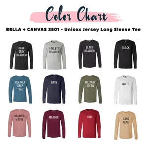 May include: Color chart of Bella + Canvas 3501 unisex jersey long sleeve tees in various colors, including dark grey heather, athletic heather, black heather, black, heather deep teal, navy, military green, white, heather mauve, maroon, red, and sand dune.