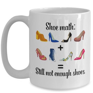 Shoe Lover Mug Shoe Math Still Not Enough Shoes Funny Coffee Cup image 2