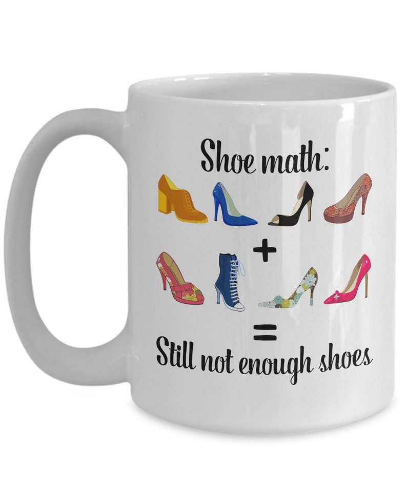 Shoe Lover Mug Shoe Math Still Not Enough Shoes Funny Coffee Cup image 2