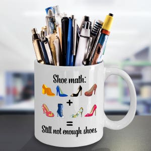 Shoe Lover Mug Shoe Math Still Not Enough Shoes Funny Coffee Cup image 5