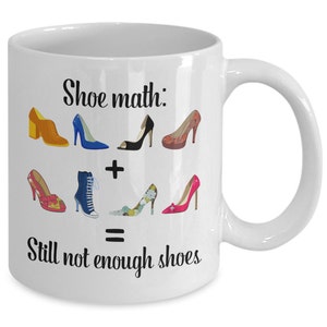 Shoe Lover Mug Shoe Math Still Not Enough Shoes Funny Coffee Cup image 1