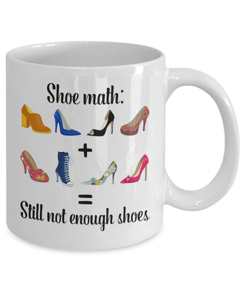 Shoe Lover Mug Shoe Math Still Not Enough Shoes Funny Coffee Cup image 1