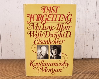 Vintage Past Forgetting My Love Affair with Dwight D. Eisenhower by Kay Summersby Morgan Hardcover Book 1976 Autobiography History Biography