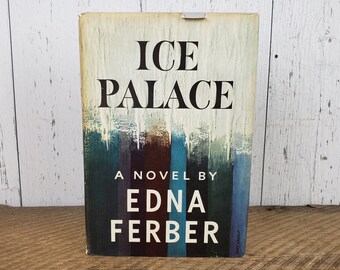 Vintage Ice Palace by Edna Ferber Hardcover Book 1958 Literature Romance Novel Alaska Fiction Great Northern Wilderness Doubleday & Company