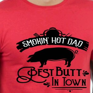 Smokin' Hot Dad BBQ T-Shirt, Butt in Town, Father's Day Gift Red w black