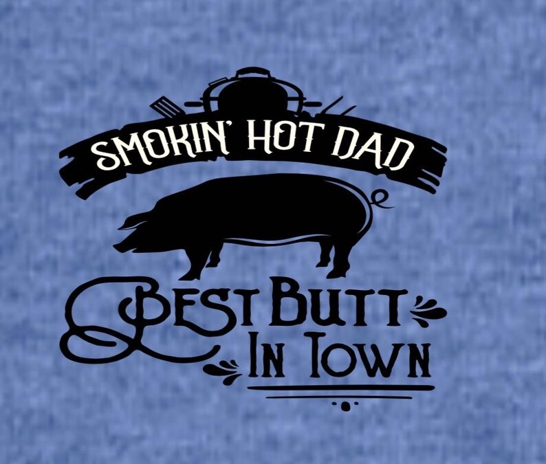 Smokin' Hot Dad BBQ T-Shirt, Butt in Town, Father's Day Gift image 3