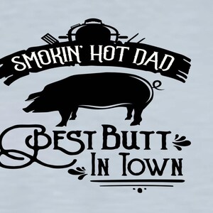 Smokin' Hot Dad BBQ T-Shirt, Butt in Town, Father's Day Gift light blue w black