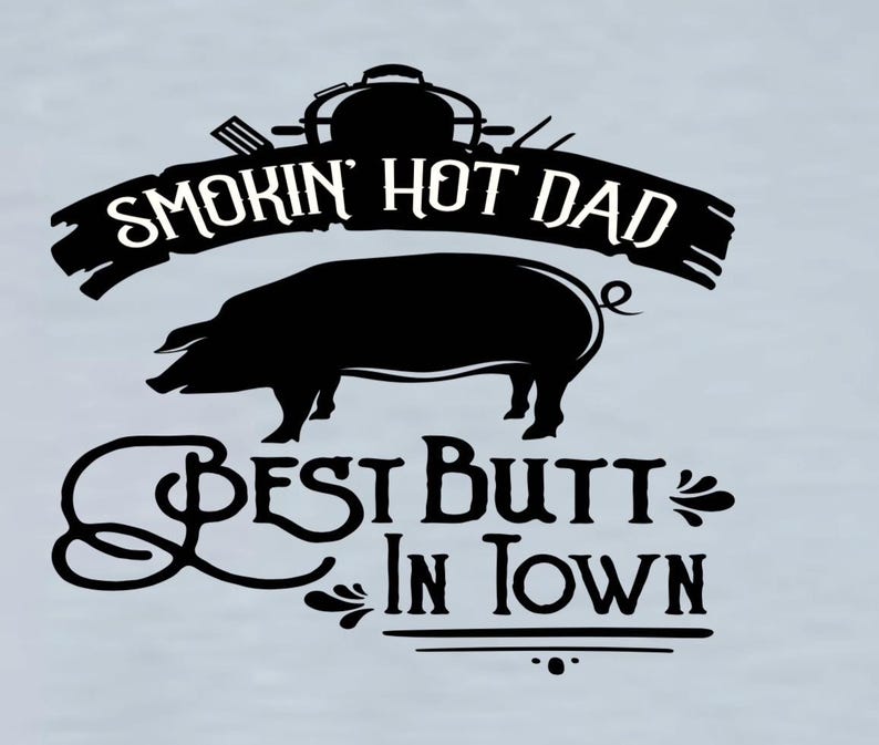 Smokin' Hot Dad BBQ T-Shirt, Butt in Town, Father's Day Gift light blue w black