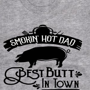 Smokin' Hot Dad BBQ T-Shirt, Butt in Town, Father's Day Gift image 4