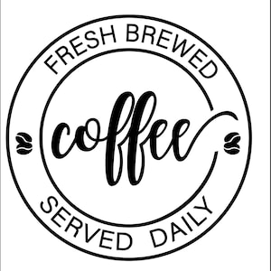 Fresh Brewed Coffee Served Daily Ai Svg Png Jpg Pdf Etsy