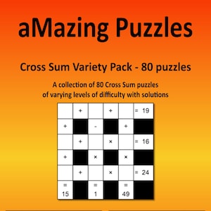 May include: A black and white printable cross sum puzzle with the title "aMazing Puzzles" and the text "Cross Sum Variety Pack - 80 puzzles". The puzzle has a grid with numbers and symbols, including plus, minus, and multiplication signs. The puzzle is on a bright orange background.