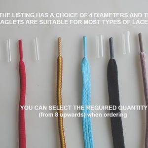 May include: A collection of various colored shoelaces with clear plastic aglets. Text reads: THE LISTING HAS A CHOICE OF 4 DIAMETERS AND THE AGLETS ARE SUITABLE FOR MOST TYPES OF LACES. YOU CAN SELECT THE REQUIRED QUANTITY (from 8 upwards) when ordering.
