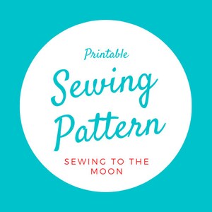 May include: A white circle with the text "Printable Sewing Pattern" in blue cursive font and the text "Sewing to the Moon" in red font on a turquoise background.