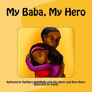 My Baba, My Hero | By HetHeru AnkhBaRa | African American Books | Cultural Books + Inspirational & Motivational :)