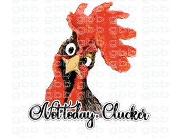 Download Not Today Clucker Etsy