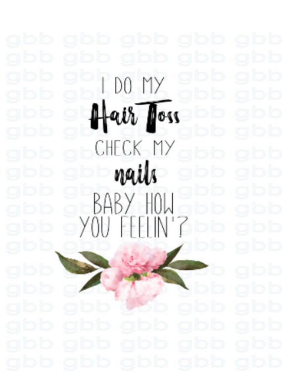 I Do My Hair Toss Check My Nails Baby How You Feelin - Etsy Australia I Do My Hair Toss Check My Nails Baby How You Feelin - Etsy Australia