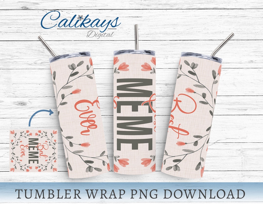 Meme Tumbler Wrap Png for 20oz Skinny Tumbler, Floral Tumbler Design ...