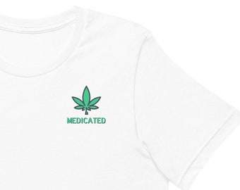 Stoner Shirt, Medicated, Stoner Gift for Men and Women, 420Gift, Stoner Girl Gift, Short-Sleeve Unisex T-Shirt