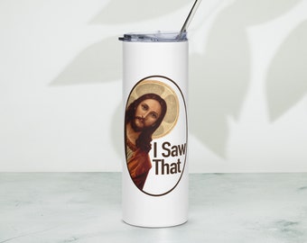 Jesus I Saw That Skinny Tumbler, Jesus Saw That Travel Mug, Catholic Humor Gift for Women, Christian Humor Gift for Friend, Easter Gift Idea