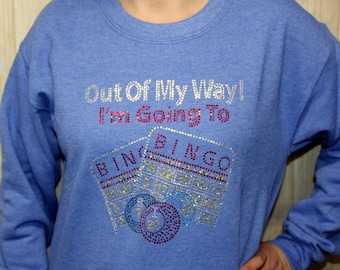 Fun Bingo Sweatshirt "OUT of my WAY! I'm going to BINGO Bling Unisex, Bingo Lover Gift, Grandma Gift, Mother's day gift,  Bingo Attire