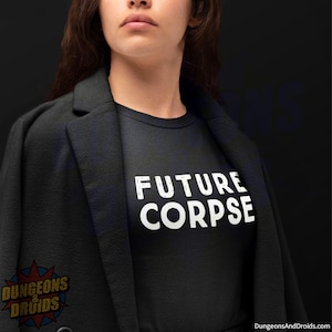 Future Corpse T-Shirt: Sarcastic Goth Mortality Tee
