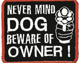 Aufnäher  Never mind DOG beware of owner  03252