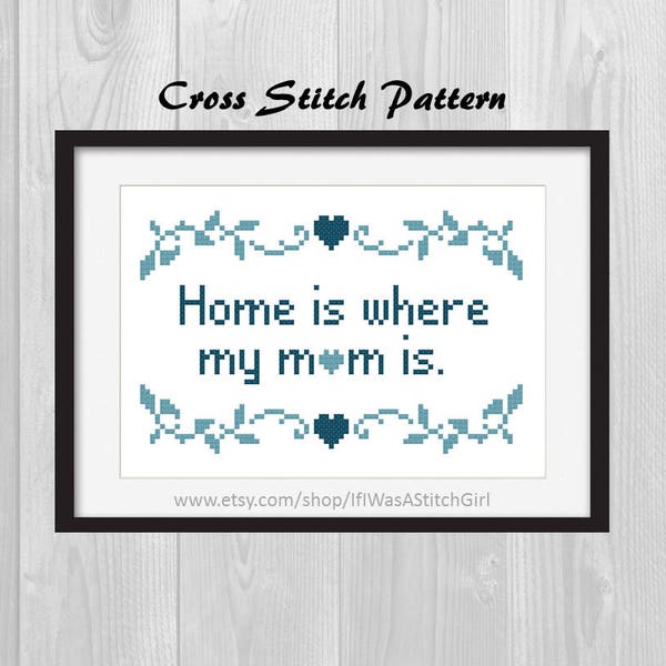 Home is where my mom is cross stitch pattern - mother's day cross stitch - gifts for mom - handmade diy gift for mom - simple cross stitch