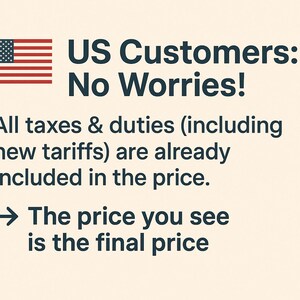 May include: Image with the text "US Customers: No Worries!" and a US flag. The text states that all taxes and duties are included in the price, and the price shown is the final price.
