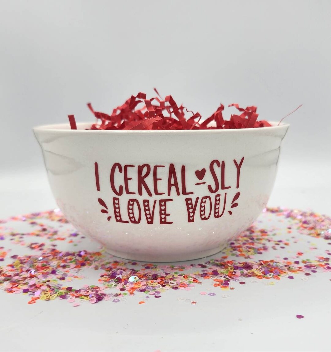 I Cerealsly Love You Cereal Bowl, Valentine Cereal Bowl, Gifts for Kids