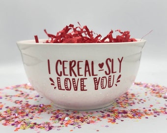 I Cerealsly Love You Cereal Bowl, Valentine Cereal Bowl, Gifts for kids, Gifts for her, gifts for him, Gifts for girls, gifts for boys, cute