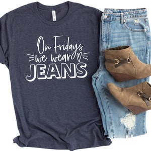 Casual Friday Shirt for Teachers, On Friday We Wear Jeans, Friday Tshirt, Funny Teacher Shirt