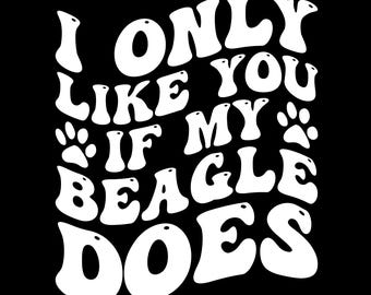 Solo como tú si mi beagle hace esto. Divertida mamá perruna PNG Descarga digital