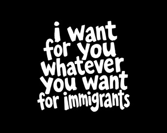 Lo que sea que desees para los inmigrantes - Derechos de los inmigrantes Justicia social Png