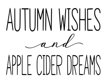 Autumn Wishes & Apple Cider Dreams - SVG, PNG Digital Download