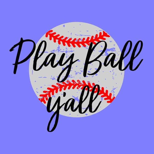 Play Ball Y'all - SVG, PNG Digital Download