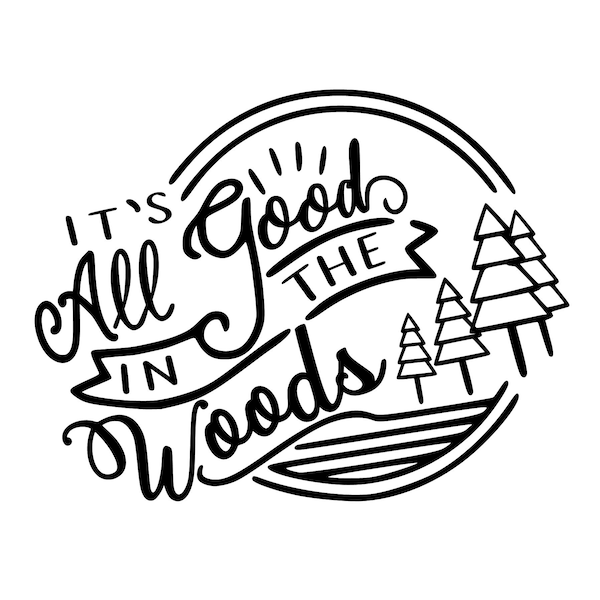 Its All Good in the Woods Etsy
