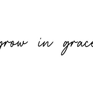 Grow in Grace - SVG, PNG Digital Download