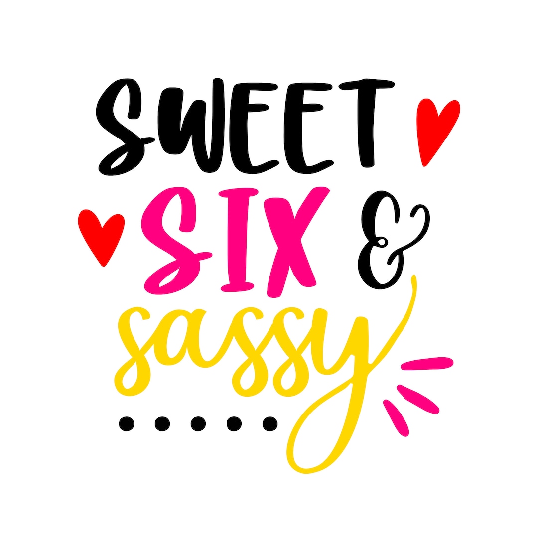 Sweet Six and Sassy with Other Ages Included SVG PNG - Etsy