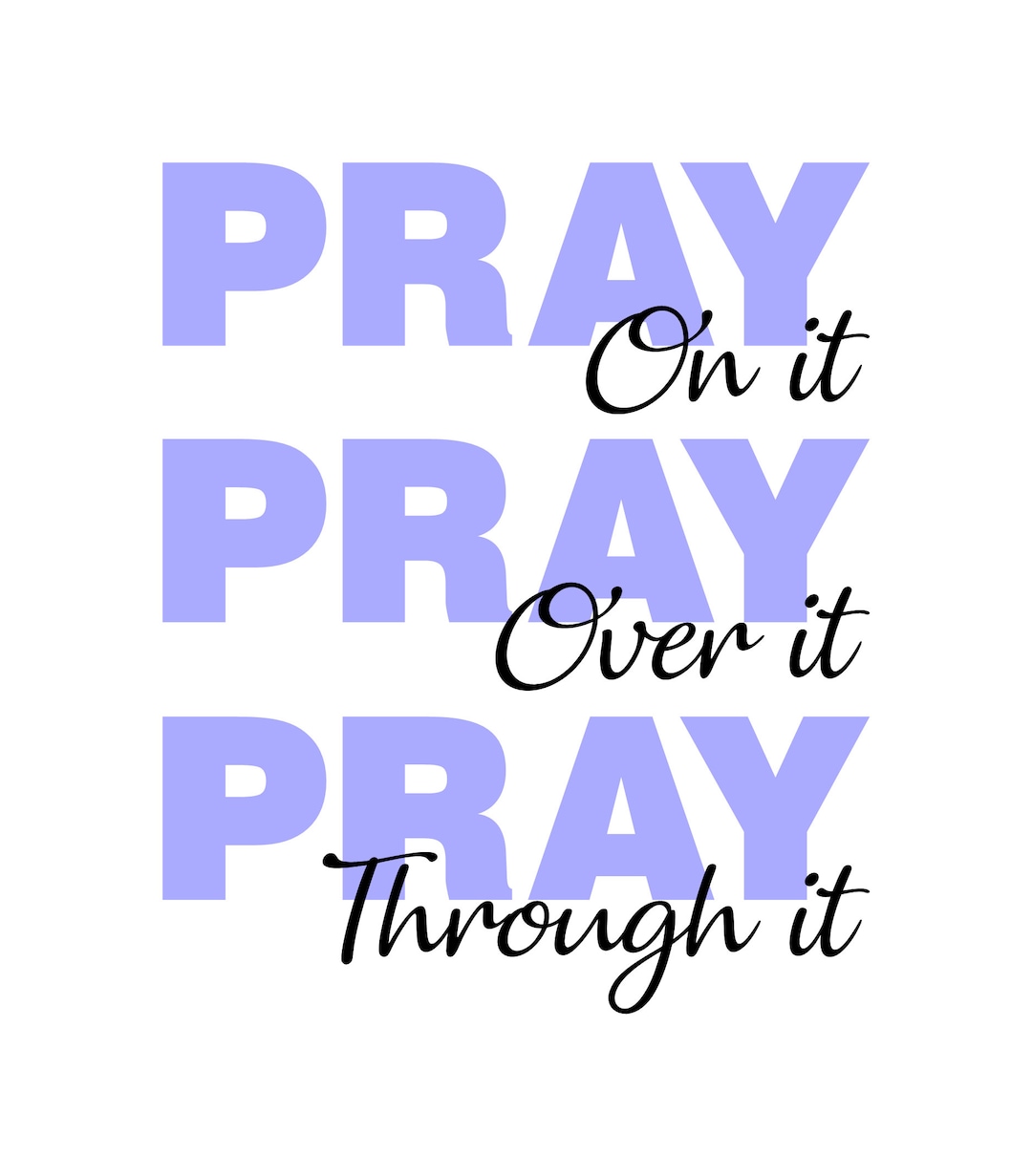 Pray on It Pray Over It Pray Through It SVG, PNG Digital Download - Etsy