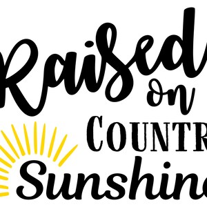 Raised on Country Sunshine- SVG, PNG Digital Download