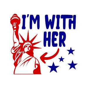 I&#39;m With Her Statue of Liberty - SVG, PNG Digital Download