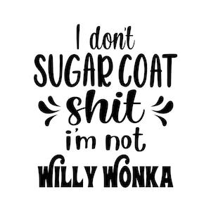I Don't Sugarcoat Shit SVG PNG Digital Download - Etsy