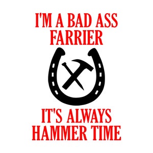 I&#39;m a Bad Ass Farrier - SVG, PNG Digital Download