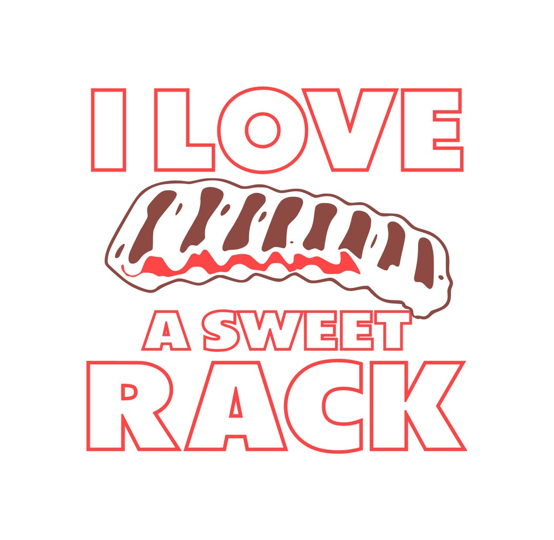 I Love A Sweet Rack - SVG, PNG Digital Download - Etsy