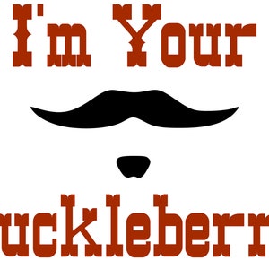 I&#39;m Your Huckleberry - SVG PNG Digital Download