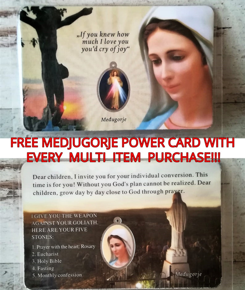 May include: A religious card with a picture of the Virgin Mary and the text "FREE MEDJUGORJE POWER CARD WITH EVERY MULTI ITEM PURCHASE!!!"  The card also includes a quote from the Virgin Mary: "If you knew how much I love you you'd cry of joy."