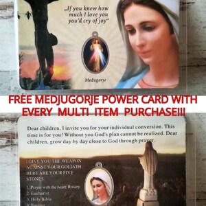 May include: A religious card with a picture of the Virgin Mary and a quote from her: "If you knew how much I love you, you'd cry of joy." The card also includes the text "Free Medjugorje Power Card with Every Multi Item Purchase!!!" and a list of five stones: Prayer with the heart: Rosary, Eucharist, Holy Bible, Fasting, Monthly confession.
